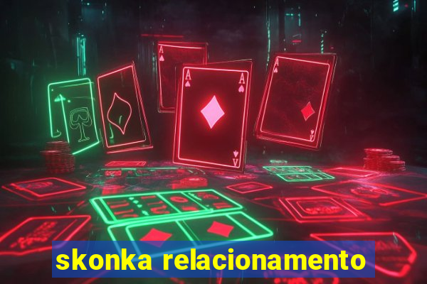 skonka relacionamento